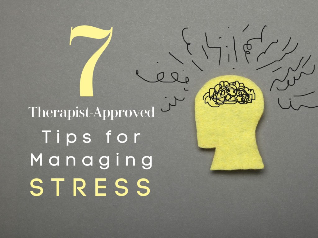 7 Therapist-Approved Tips For Managing&nbsp;Stress