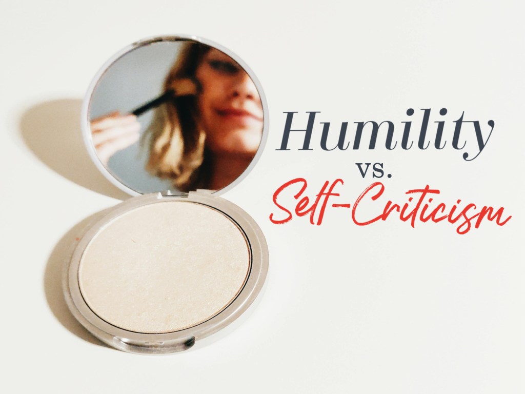 How to Distinguish Humility from&nbsp;Self-Criticism