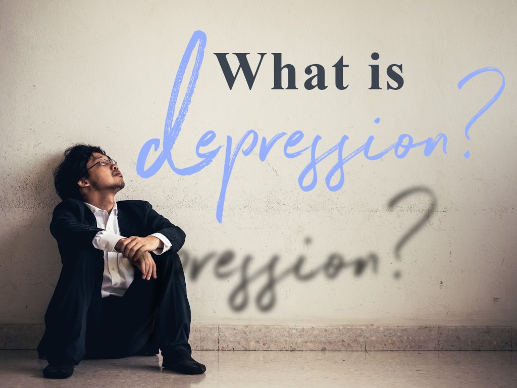 What is Depression & How To Start Feeling Like Yourself&nbsp;Again