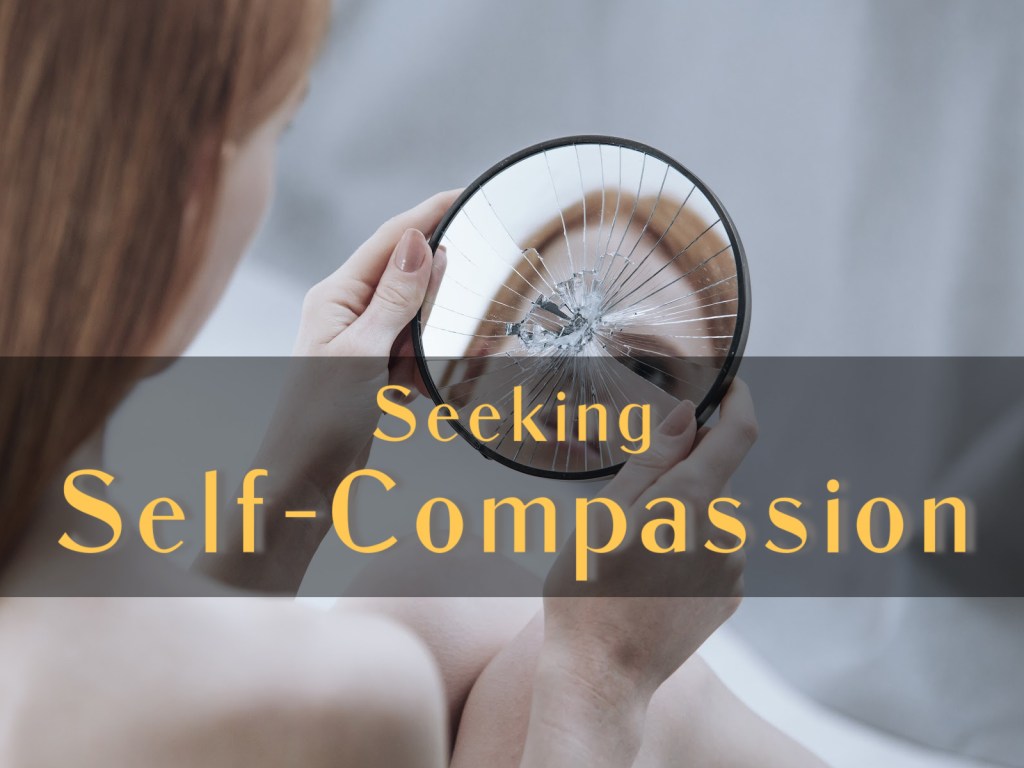 Seeking Self-Compassion