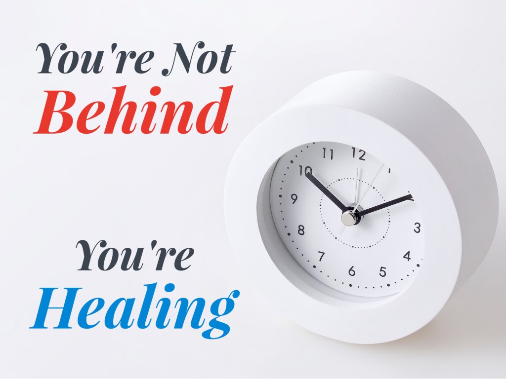 You’re Not Behind, You’re Healing – Introduction to Therapy&nbsp;Thoughts