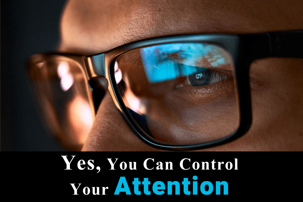 Yes, You Can Control Your&nbsp;Attention