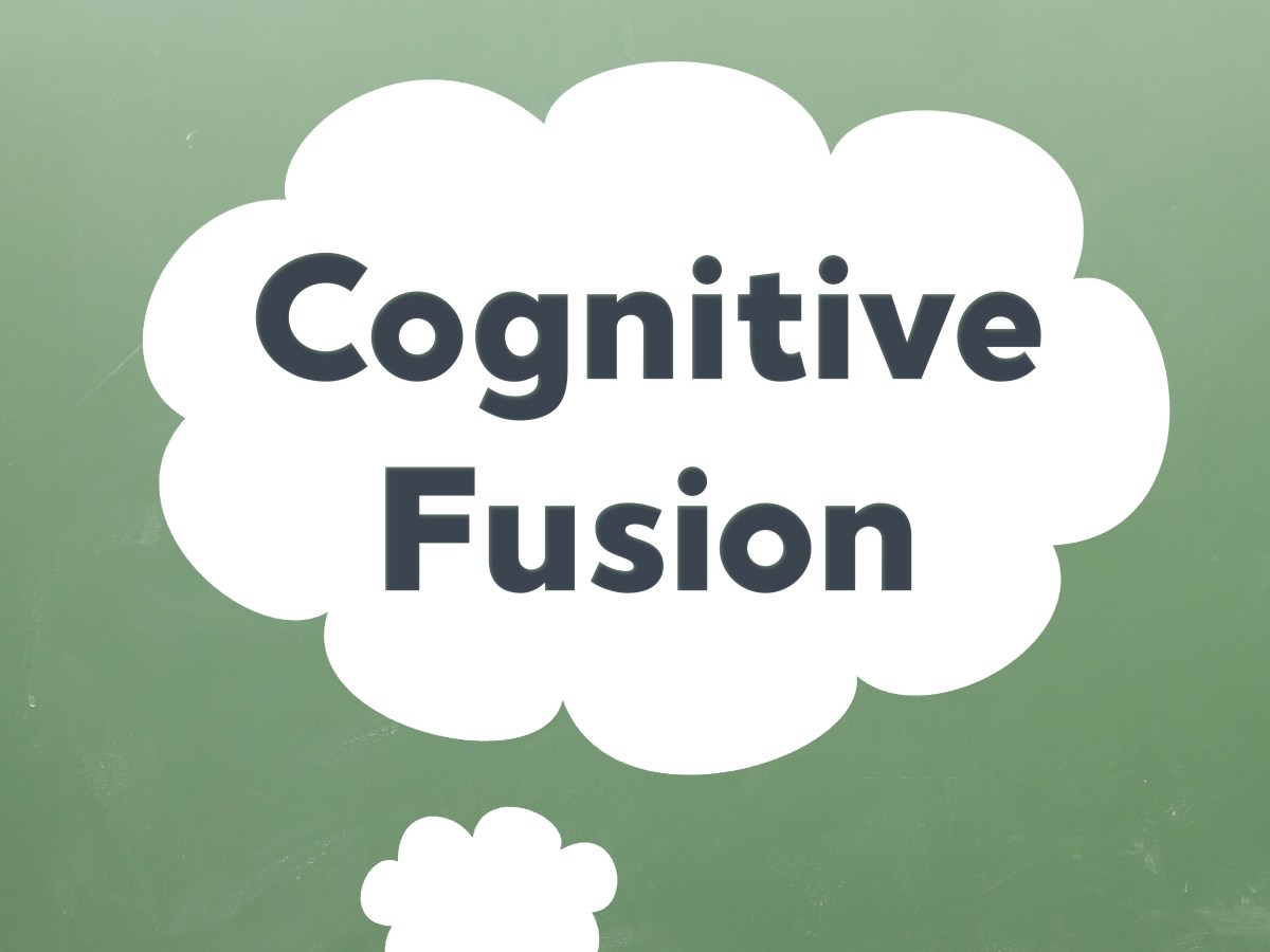 Cognitive Fusion – When You Become Your&nbsp;Thoughts