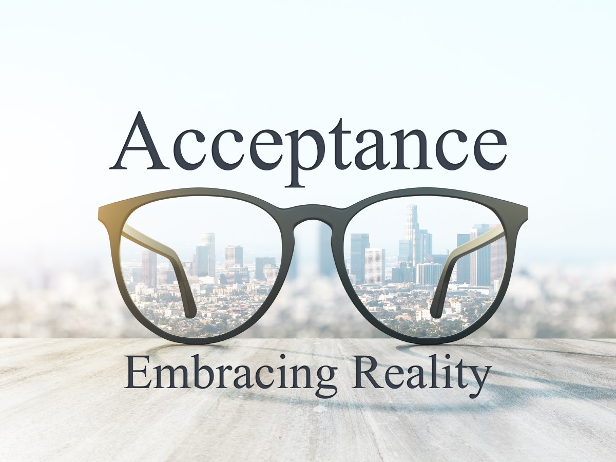 Acceptance – Embracing&nbsp;Reality