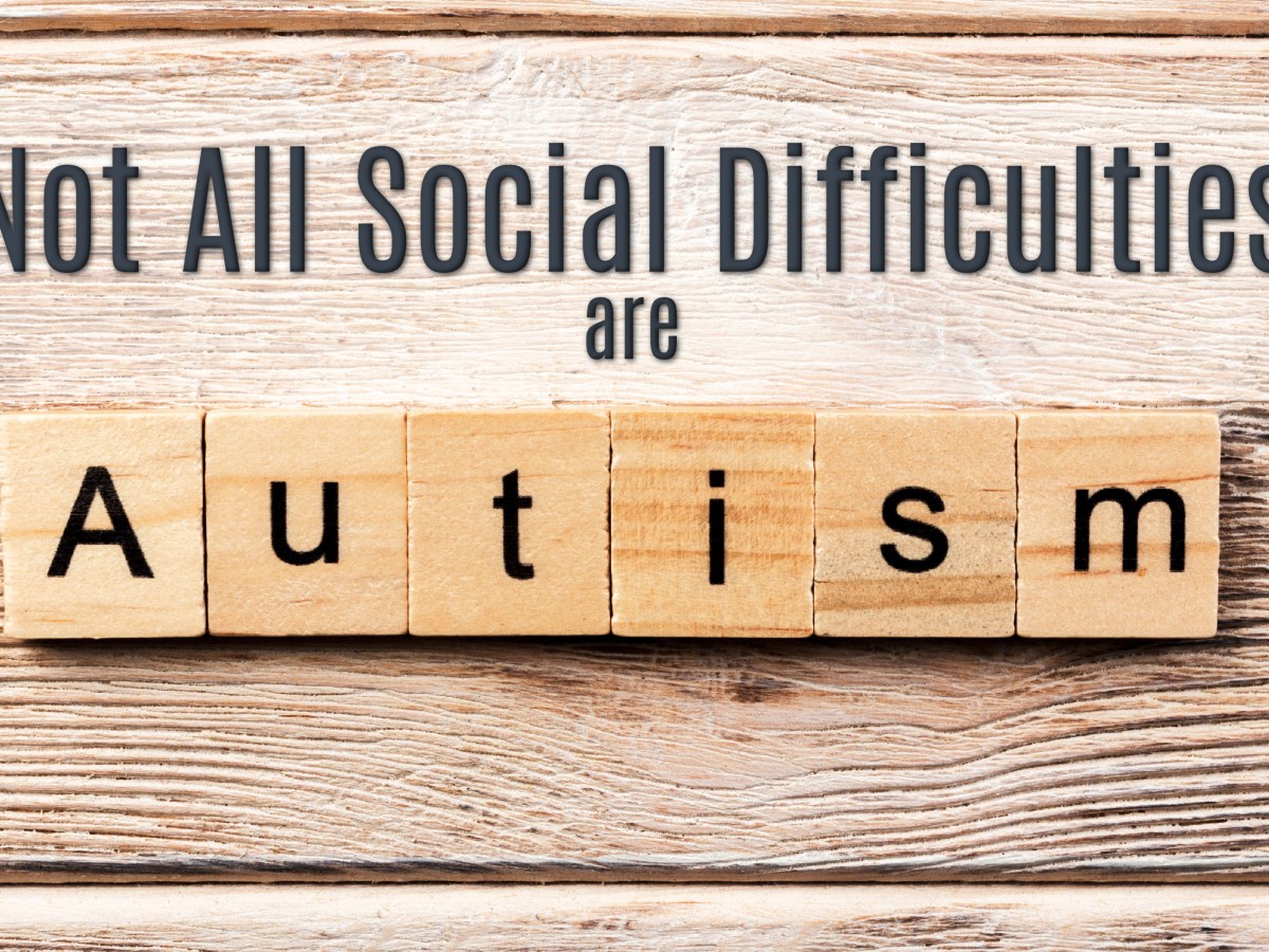 Not all Social Difficulties are&nbsp;Autism