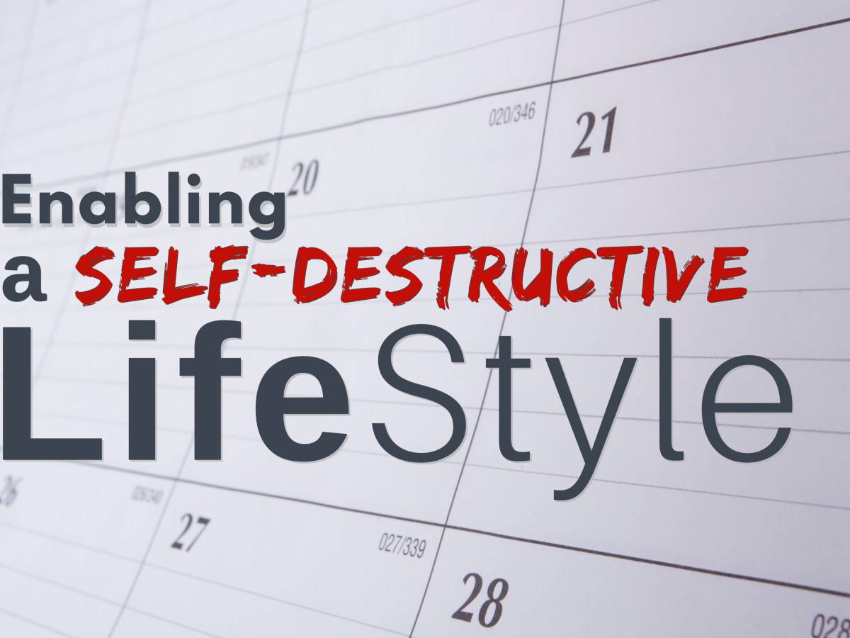 Enabling a Self-Destructive Lifestyle