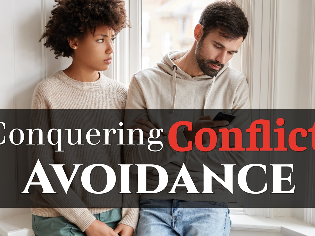 A Guide to Conquering Conflict&nbsp;Avoidance