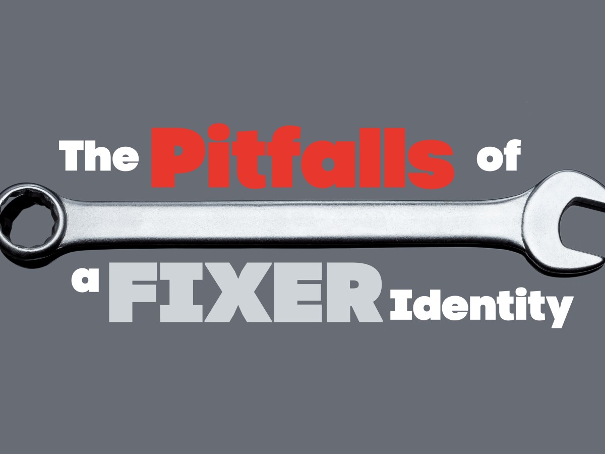 The Pitfalls of a Fixer&nbsp;Identity